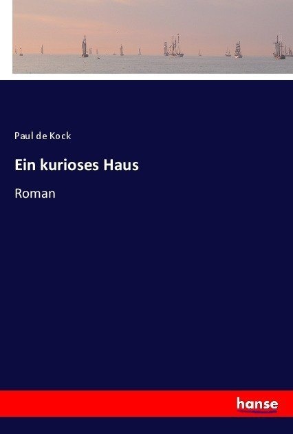 Ein Kurioses Haus - Paul de Kock  Kartoniert (TB)