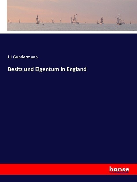 Besitz Und Eigentum In England - J.J Gundermann  Kartoniert (TB)