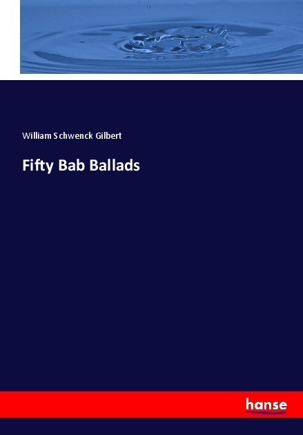 Fifty Bab Ballads - William Schwenck Gilbert  Kartoniert (TB)