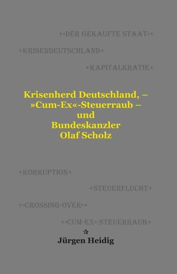 Krisenherd Deutschland  - 'Cum-Ex'-Steuerraub - Und Bundeskanzler Olaf Scholz - Jürgen Heidig  Taschenbuch