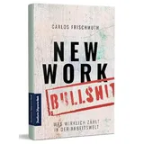 Frankfurter Allgem.Buch New Work Bullshit: Was wirklich zählt in der Arbeitswelt