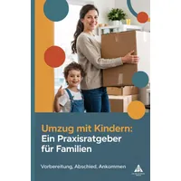 Epubli Umzug mit Kindern: Ein Praxisratgeber für Familien: