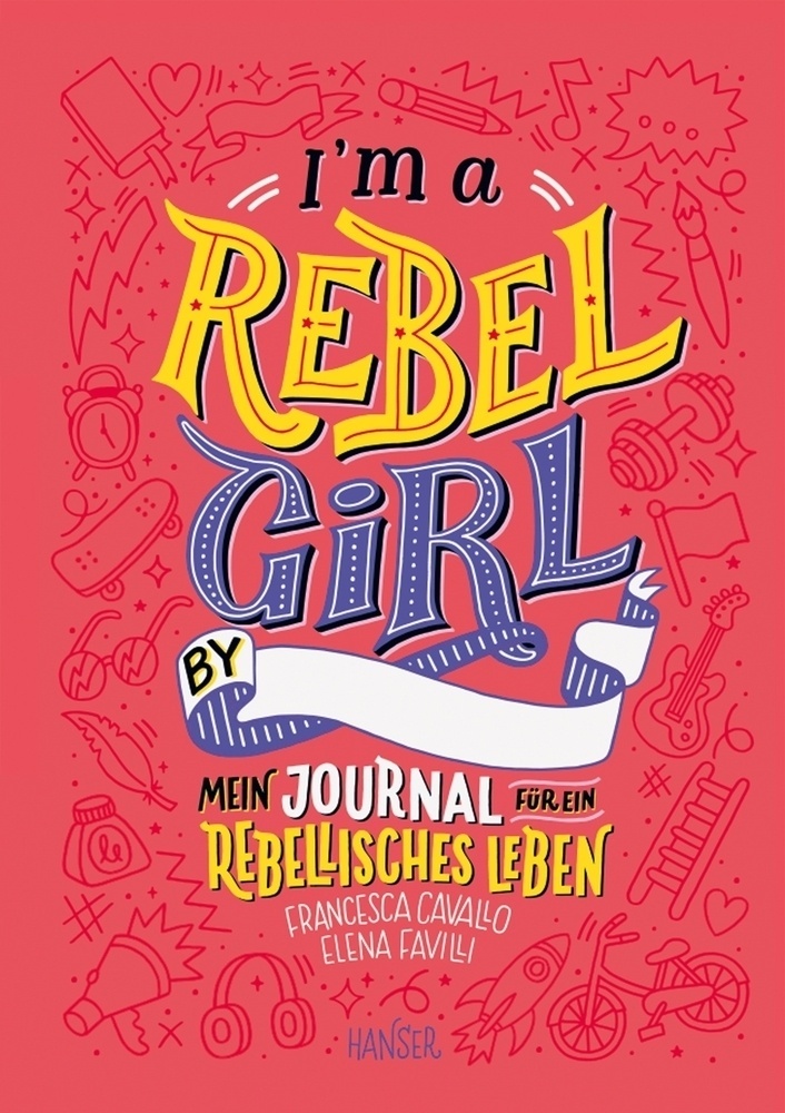 I'm A Rebel Girl - Mein Journal Für Ein Rebellisches Leben - Francesca Cavallo  Elena Favilli  Gebunden
