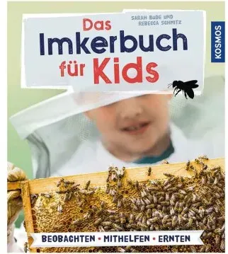 Das Imkerbuch für Kids , Beobachten , Mithelfen, Ernten