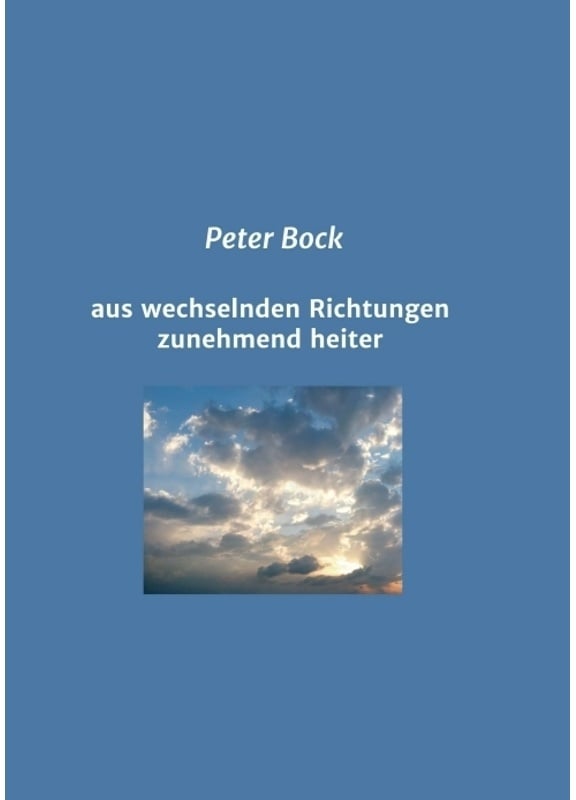 Aus Wechselnden Richtungen Zunehmend Heiter - Peter Bock, Kartoniert (TB)