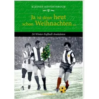 Kleines Adventsbuch - Ja ist denn heut schon Weihnachten ...: 24 Winter-Fußball-Anekdoten