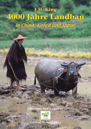 4000 Jahre Landbau In China  Korea Und Japan - F. H. King  Gebunden