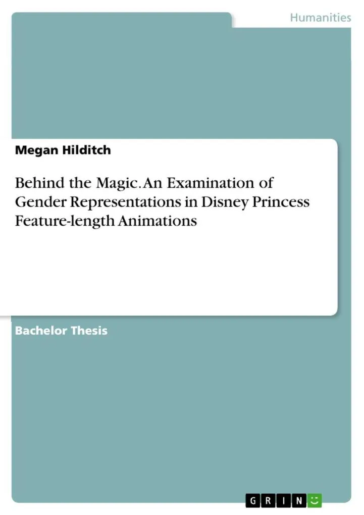 Behind the Magic. An Examination of Gender Representations in Disney Princess Feature-length Animations: eBook von Megan Hilditch