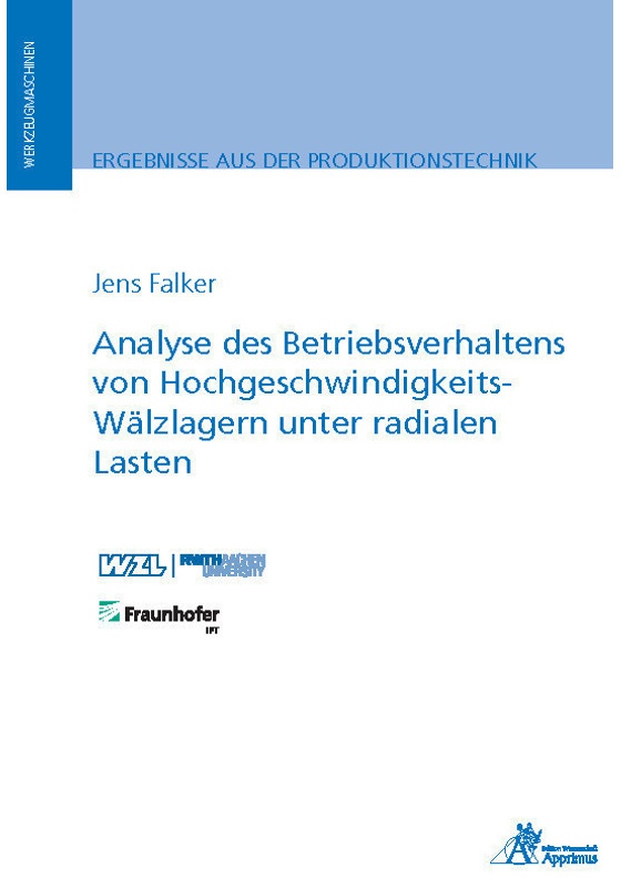 Ergebnisse Aus Der Produktionstechnik / Analyse Des Betriebsverhaltens Von Hochgeschwindigkeits-Wälzlagern Unter Radialen Lasten - Jens Falker, Karton