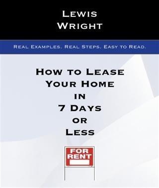 How To Lease Your Home In 7 Days Or Less: eBook von Lewis Wright
