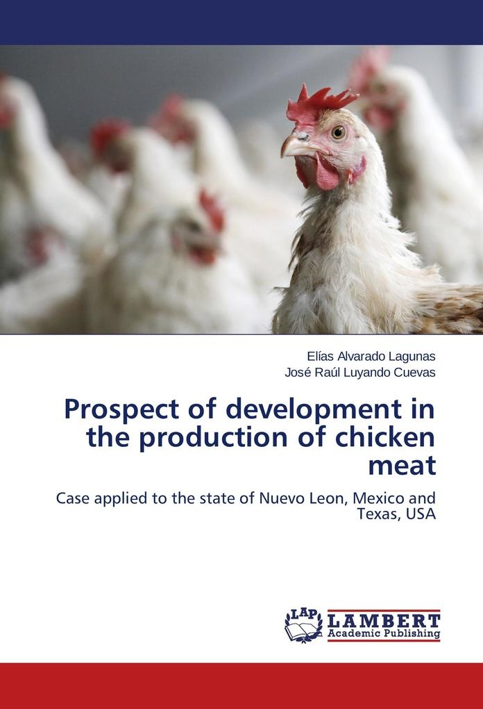 Prospect of development in the production of chicken meat: Buch von Elías Alvarado Lagunas/ José Raúl Luyando Cuevas