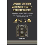 Landlord Statutory Maintenance & Safety Certificate Register: Statutory Gas Safety (CP12), EICR Electrical Tracking, Boiler Servicing Log, & Contractor Maintenance Ledger for UK Property Managers