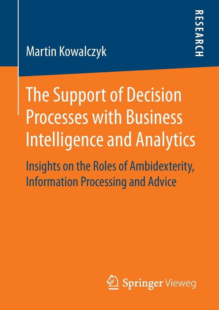 The Support of Decision Processes with Business Intelligence and Analytics: Buch von Martin Kowalczyk