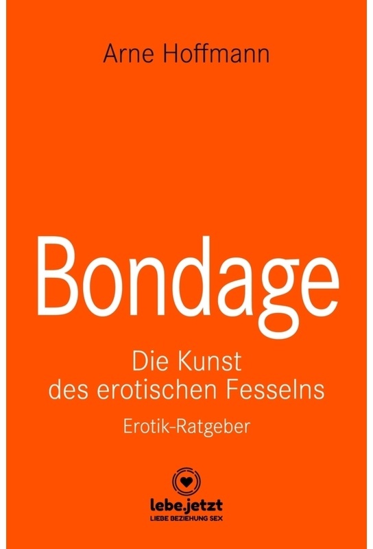 Bondage | Erotischer Ratgeber - Arne Hoffmann  Gebunden