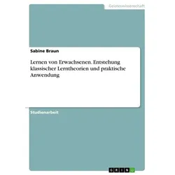 Lernen von Erwachsenen. Entstehung klassischer Lerntheorien und praktische Anwendung