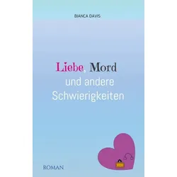 Liebe, Mord und andere Schwierigkeiten