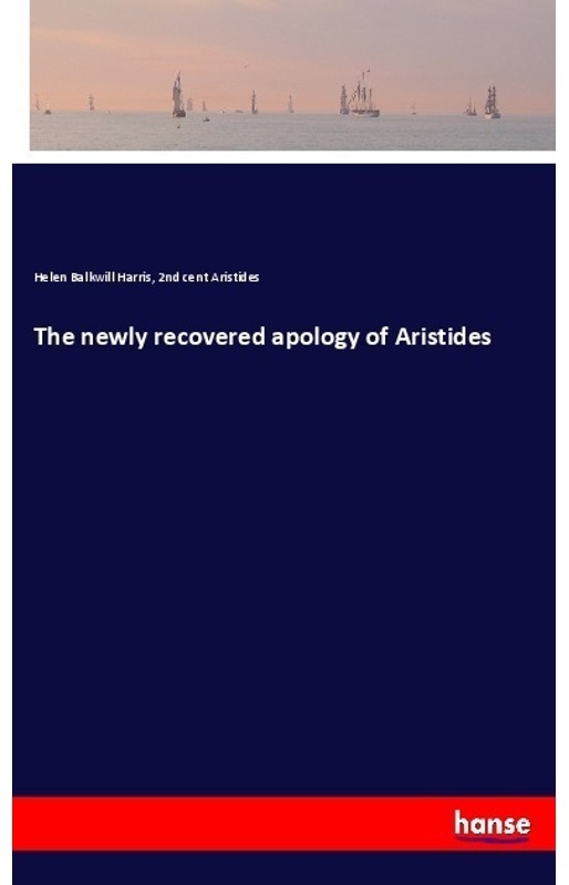 The Newly Recovered Apology Of Aristides - Helen Balkwill Harris, Aristides von Athen, Kartoniert (TB)
