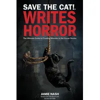 Save the Cat Press Save the Cat!(r) Writes Horror: