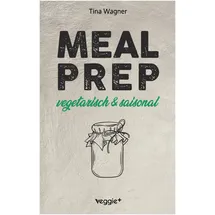 veggie + Meal Prep - vegetarisch und saisonal