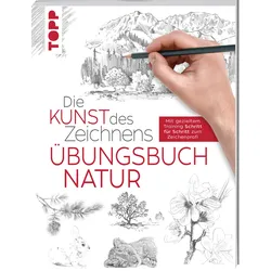 Die Kunst des Zeichnens - Natur Übungsbuch Mit gezieltem Training Schritt für Schritt zum Zeichenprofi