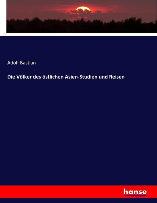 Die Völker des östlichen Asien-Studien und Reisen: Buch von Adolf Bastian
