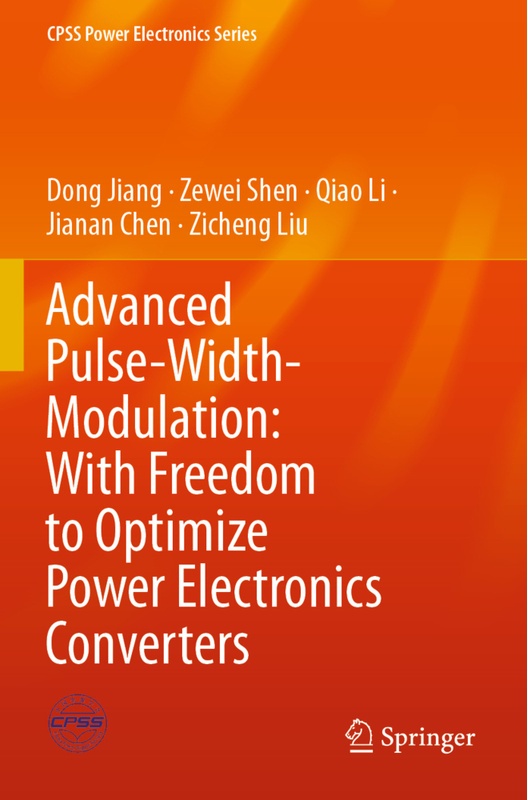 Advanced Pulse-Width-Modulation: With Freedom To Optimize Power Electronics Converters - Dong Jiang, Zewei Shen, Qiao Li, Jianan Chen, Zicheng Liu, Ka