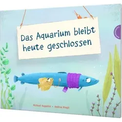 THIENEMANN 45985 Augustin, Das Aquarium bleibt heute geschlossen