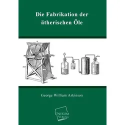 Die Fabrikation der ätherischen Öle