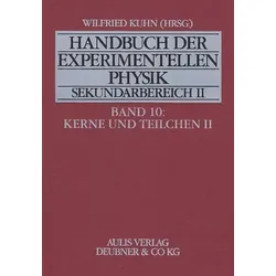 Handbuch der experimentellen Physik - Sekundarstufe II -  Band 10 - Kerne und Teilchen II