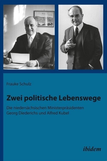 Zwei Politische Lebenswege. Die Niedersächsischen Ministerpräsidenten Georg Diederichs Und Alfred Kubel - Frauke Schulz  Kartoniert (TB)