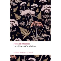 Oxford University Press Lark Rise to Candleford: A Trilogy