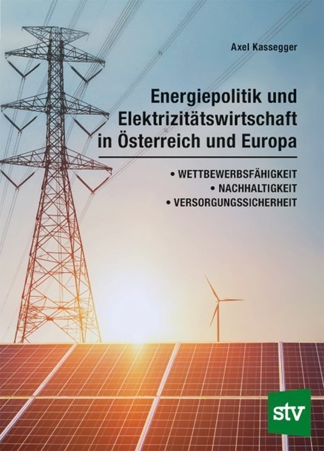 Energiepolitik Und Elektrizitätswirtschaft In Österreich Und Europa - Axel Kassegger  Gebunden