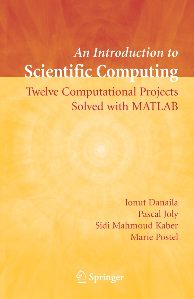 An Introduction To Scientific Computing - Ionut Danaila  Pascal Joly  Sidi Mahmoud Kaber  Marie Postel  Kartoniert (TB)