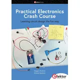 Elektor Verlag Practical Electronics Crash Course: Learning circuit design the fun way