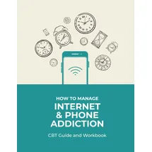 Independently published How to Manage Internet and Phone Addiction CBT Guide and Workbook