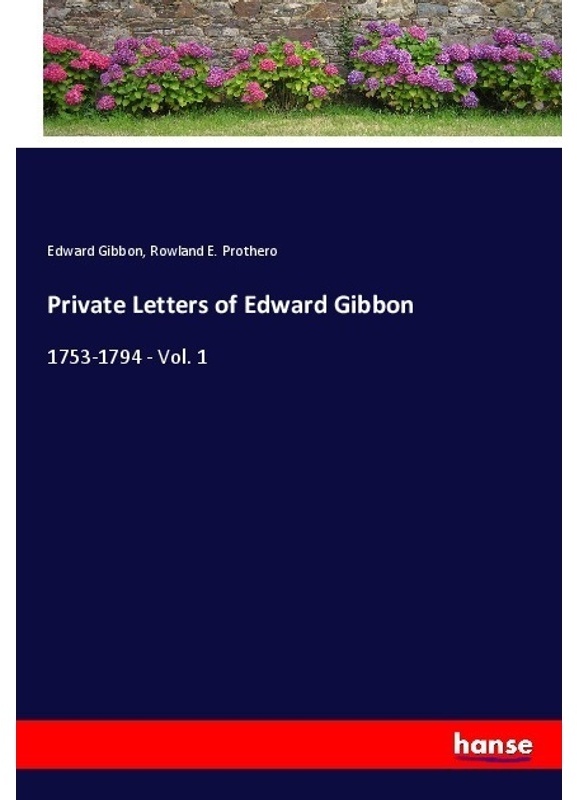 Private Letters Of Edward Gibbon - Edward Gibbon  Rowland E. Prothero  Kartoniert (TB)