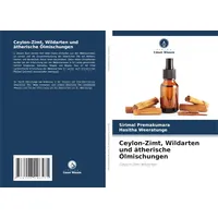 Ceylon-Zimt, Wildarten und ätherische Ölmischungen: Ceylon-Zimt Wildarten