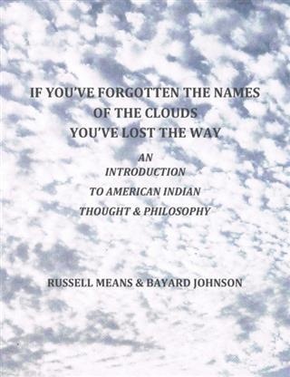 If You've Forgotten The Names Of The Clouds You've Lost Your Way: eBook von Russell Means