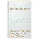 Verlag der Weltreligionen Vijnana Bhairava - Das göttliche Bewußtsein.: / Verlag der Weltreligionen Taschenbuch)