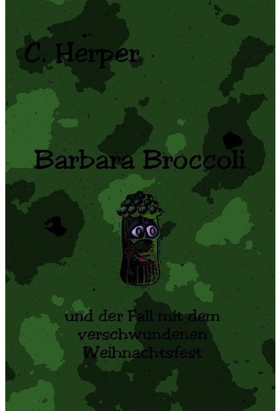 Barbara Brokkoli / Barbara Broccoli Und Der Fall Mit Dem Verschwundenen Weihnachtsfest - C. Herper, Kartoniert (TB)