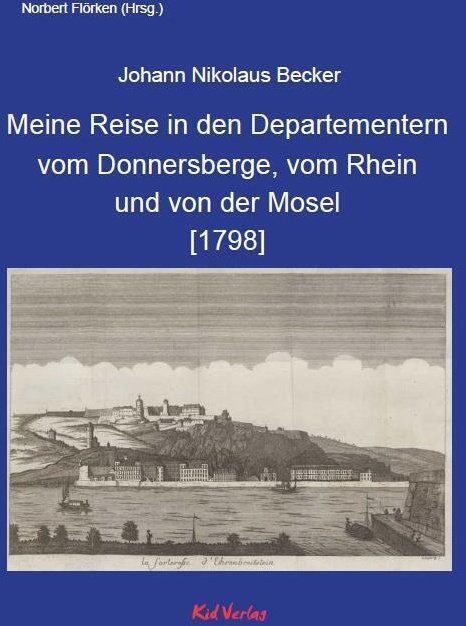 Meine Reise In Den Departementern Vom Donnersberge  Vom Rhein Und Von Der Mosel [1798] - Johann Nikolaus Becker  Gebunden