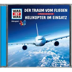 WAS IST WAS Hörspiel-CD: Der Traum vom Fliegen/ Helikopter im Einsatz