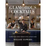 CICO Books Glamorous Cocktails: Fashionable mixes from iconic London bars
