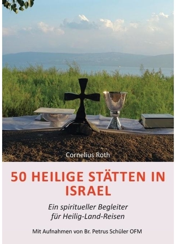 50 Heilige Stätten In Israel - Ein Spiritueller Begleiter Für Heilig-Land-Reisen - Cornelius Roth, Kartoniert (TB)