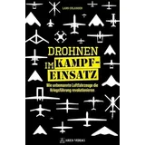 ARES Verlag Drohnen im Kampfeinsatz: Wie unbemannte Luftfahrzeuge die Kriegsführung revolutionieren
