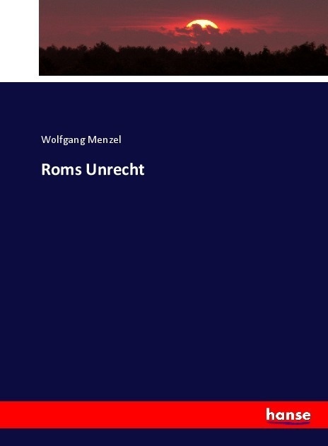 Roms Unrecht - Wolfgang Menzel  Kartoniert (TB)