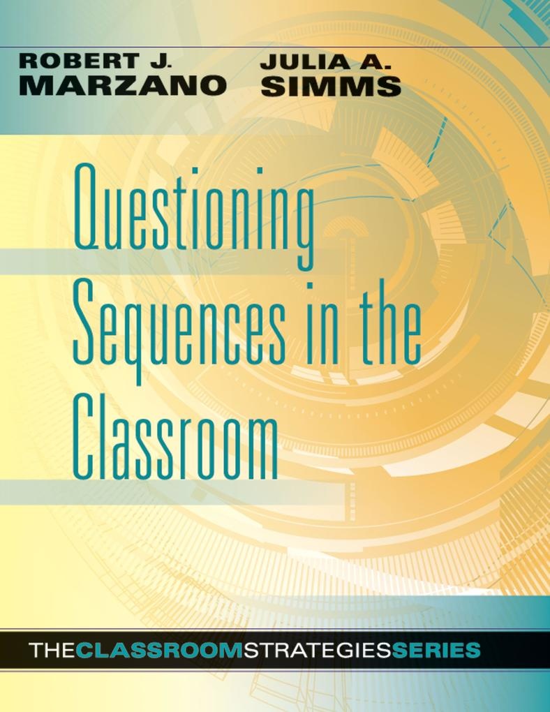 Questioning Sequences in the Classroom: eBook von Robert J. Marzano/ Julia A. Simms