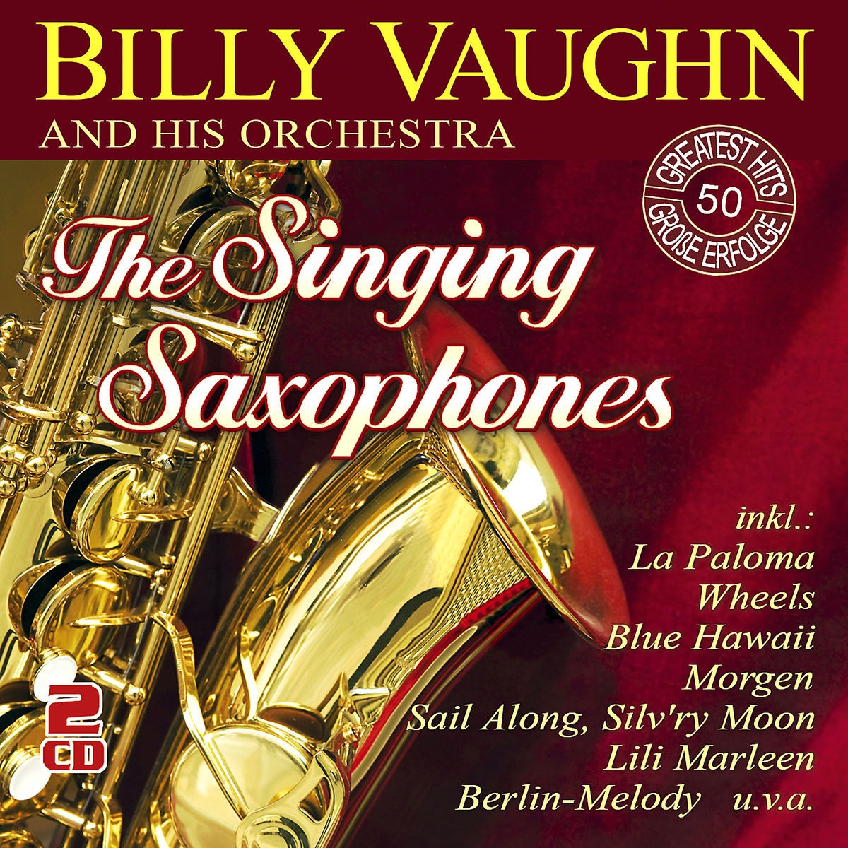 The Singing Saxophones-50 Greatest Hits - Billy And His Vaughn Orchestra. (CD)