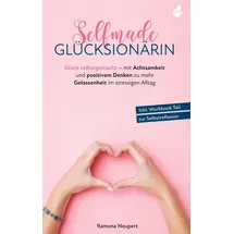 avocado verlag Selfmade Glücksionärin: Glück selbstgemacht - mit Achtsamkeit und positivem Denken zu mehr Gelassenheit im stressigen Alltag - Inkl. Workbook Teil zur Selbstreflexion