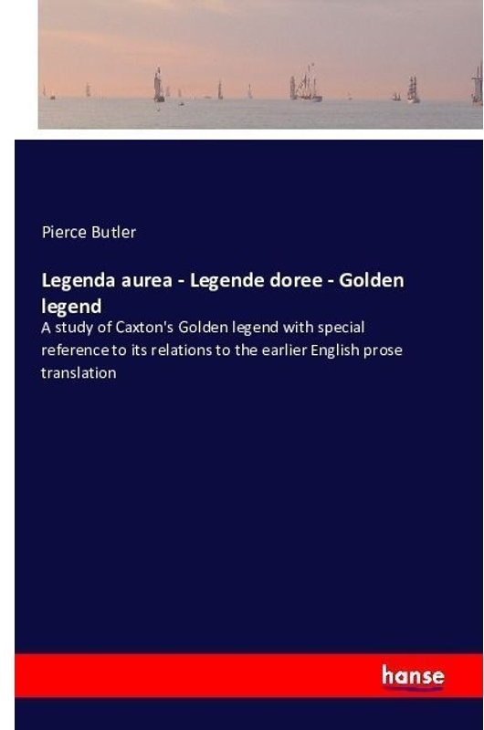 Legenda Aurea - Legende Doree - Golden Legend - Pierce Butler, Kartoniert (TB)